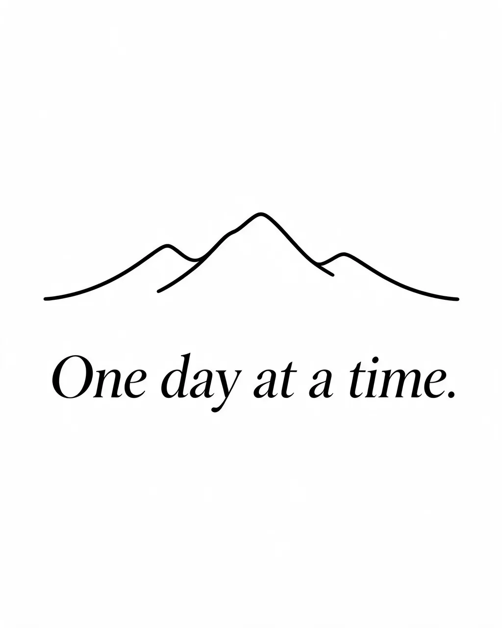 Minimalist black line mountain illustration above the text "One day at a time." on a plain white background