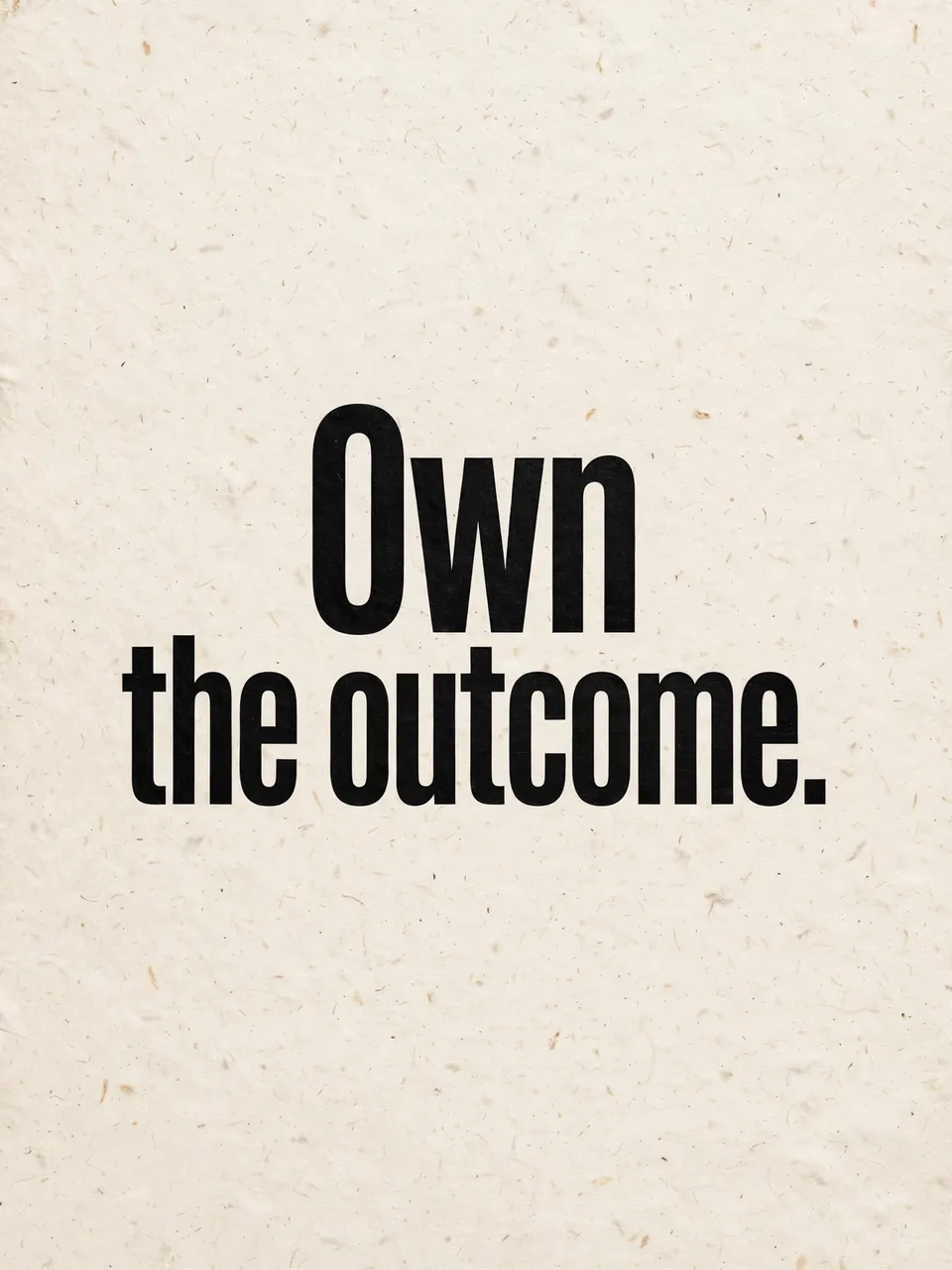 Bold condensed black text reading "Own the outcome." centered on warm off-white textured paper