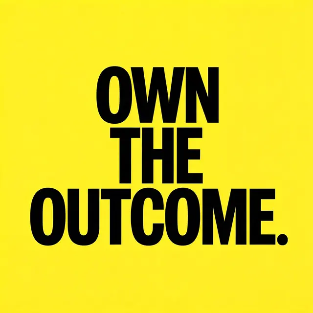 Bold stacked black condensed capital text reading "Own the outcome." centered on a bright solid yellow background