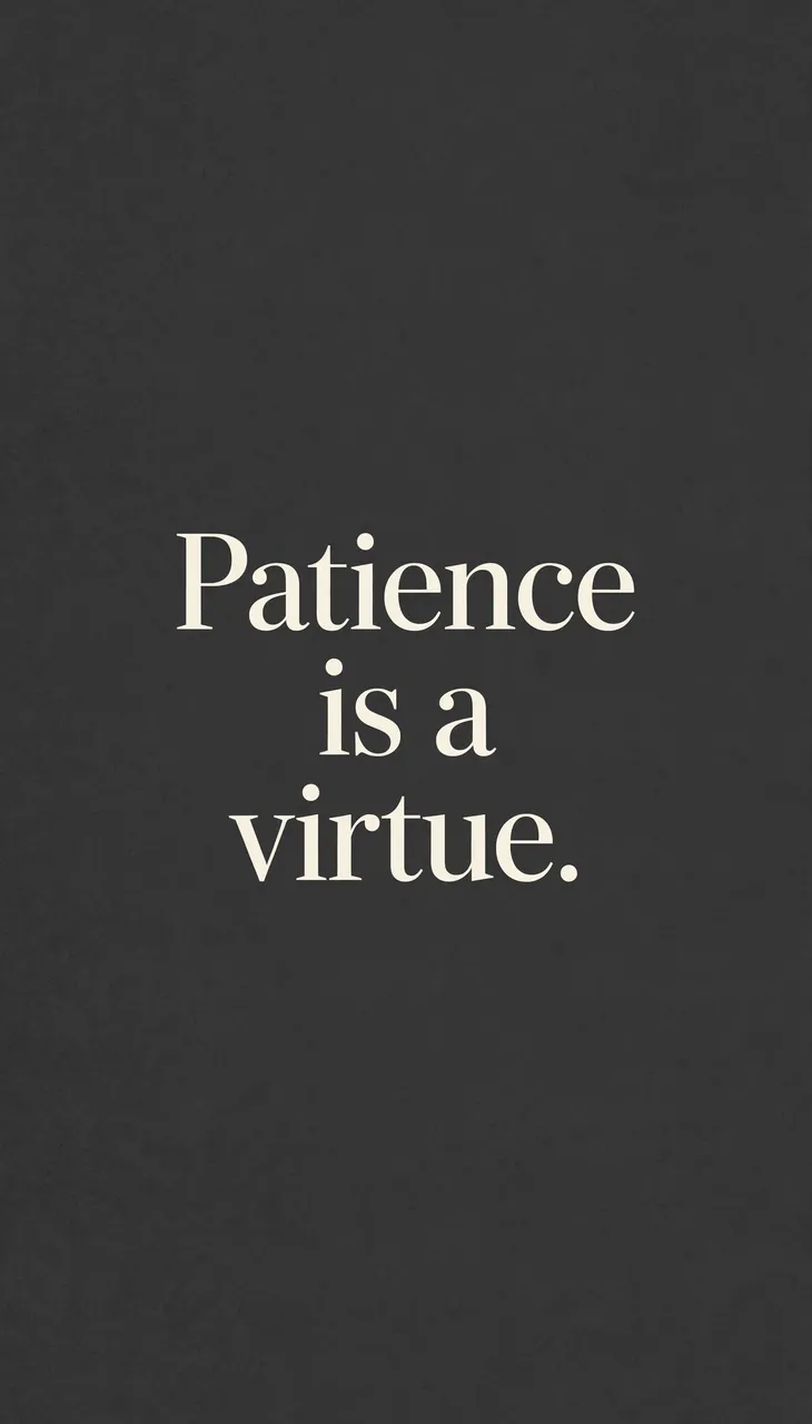 Centered cream serif text reading "Patience is a virtue." on a charcoal gray minimalist vertical background