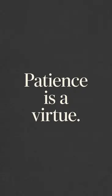 Centered cream serif text reading "Patience is a virtue." on a charcoal gray minimalist vertical background
