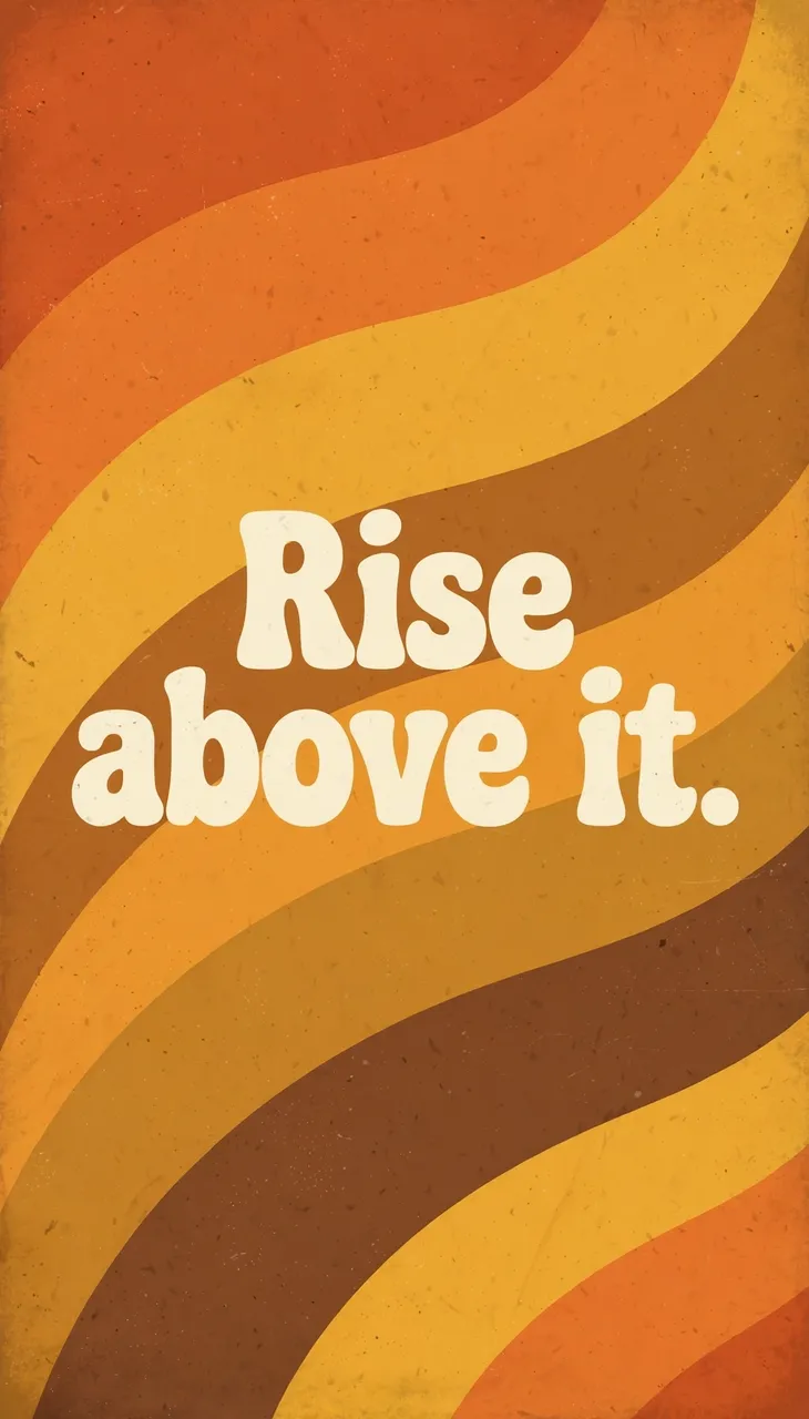 Retro 1970s curved orange, mustard and brown stripe background with cream text that reads 'Rise above it.'