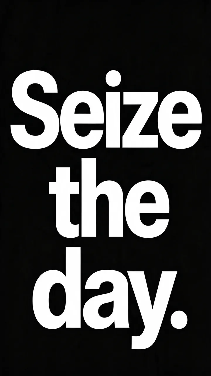 Bold white condensed text reading "Seize the day." centered on a solid black vertical background, designed for a phone