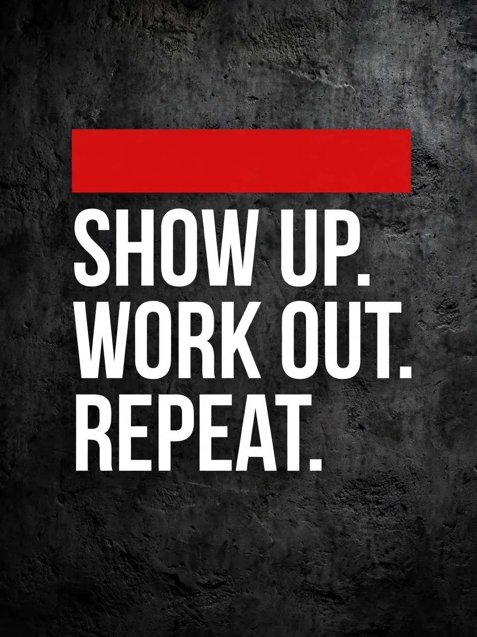 Bold white stacked text reading "Show up. Work out. Repeat." sits below a solid red stripe on a dark textured concrete wall