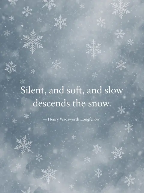 Elegant winter quote graphic with drifting snowflakes on a soft grey-blue background, reading "Silent, and soft, and slow