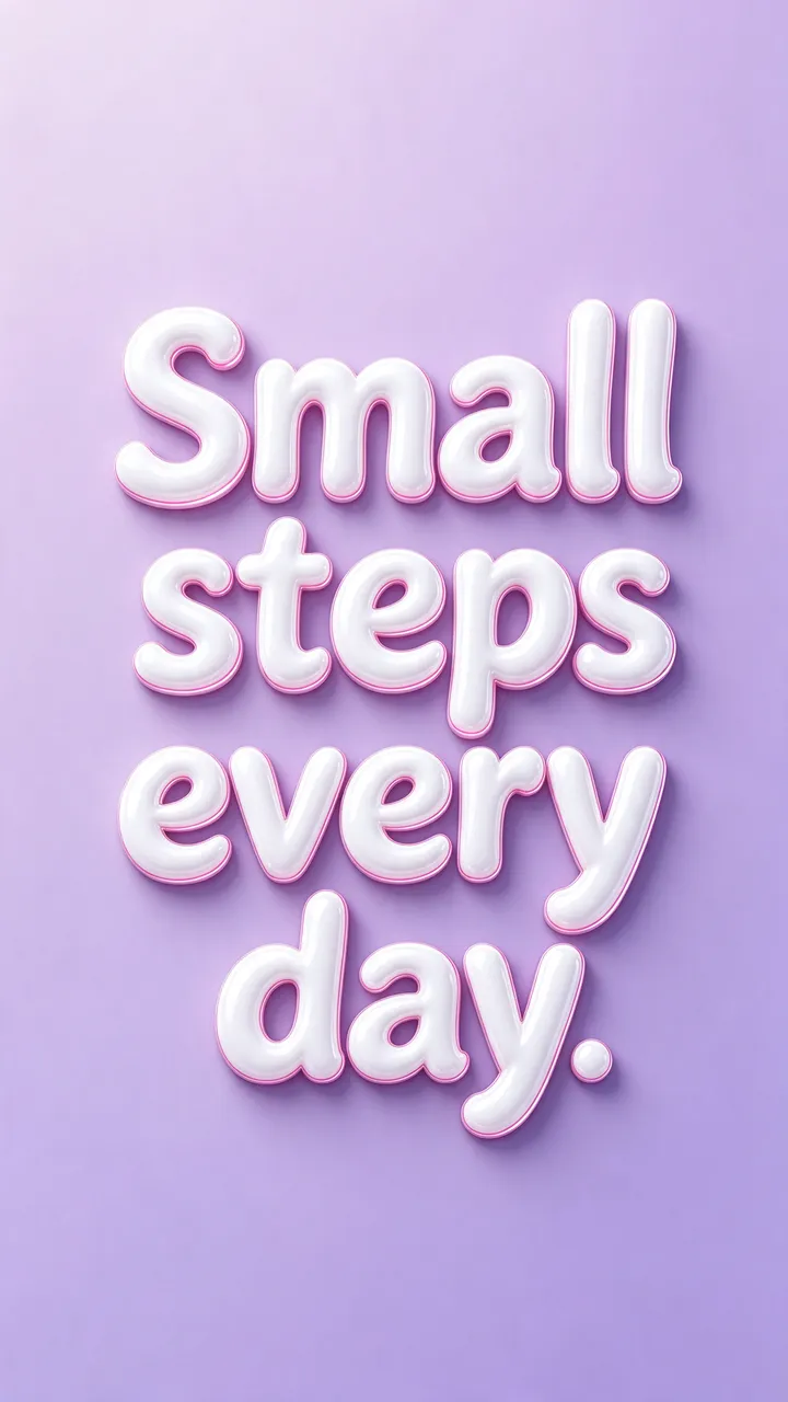 White glossy 3D bubble lettering spelling "Small steps every day." on a soft pastel lavender gradient background