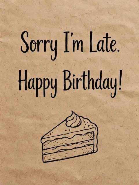 "Sorry I'm Late. Happy Birthday!" hand lettering above a drawn cake slice on kraft paper