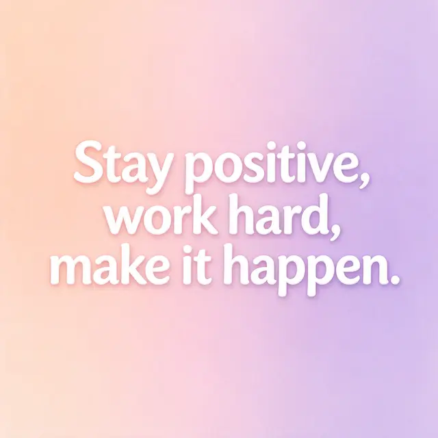 White rounded text reading "Stay positive, work hard, make it happen." over a soft peach to lilac pastel gradient background.