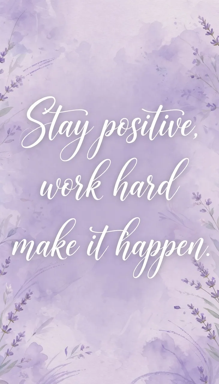 White flowing script quote reading "Stay positive, work hard, make it happen." on a soft lavender watercolor background with