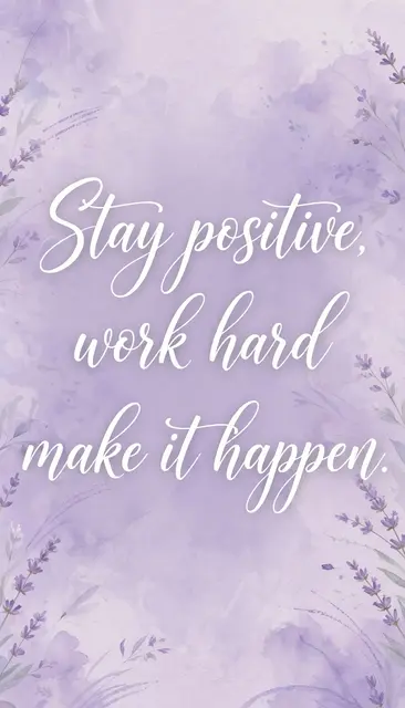 White flowing script quote reading "Stay positive, work hard, make it happen." on a soft lavender watercolor background with