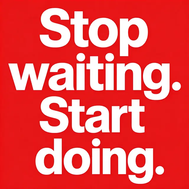 Bold white sans-serif text reading "Stop waiting. Start doing." stacked on a solid bright red background