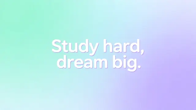 Rounded white text reading "Study hard, dream big." centered on a soft mint to lavender pastel gradient