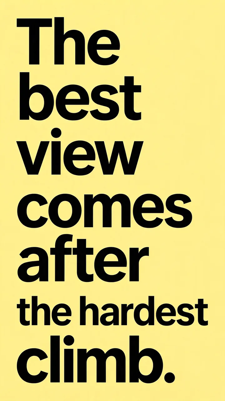 Bold black sans-serif text reading "The best view comes after the hardest climb." set against a butter yellow vertical