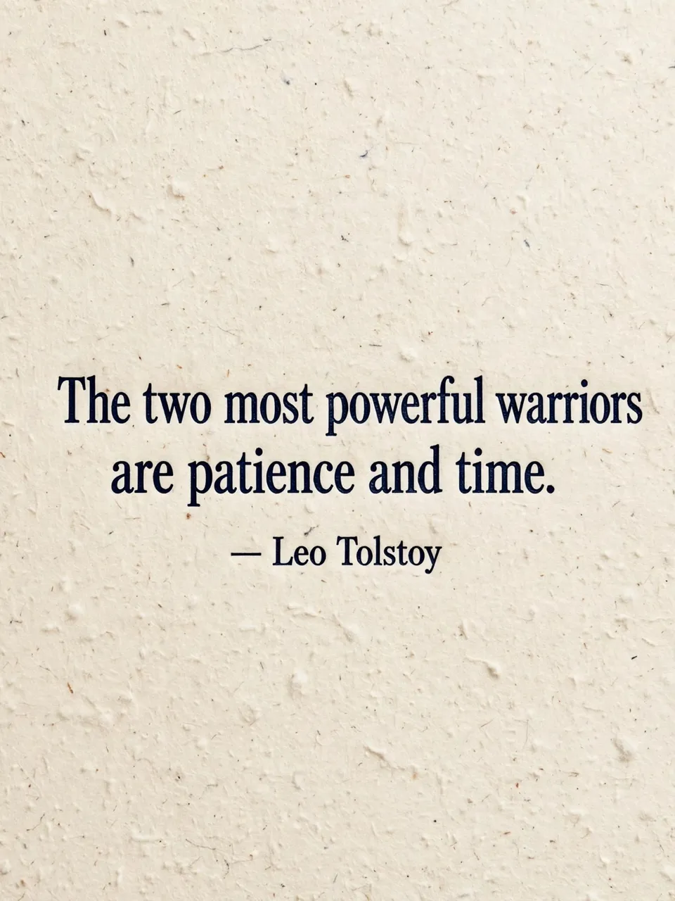 Letterpress quote reading "The two most powerful warriors are patience and time. — Leo Tolstoy" printed on textured cream
