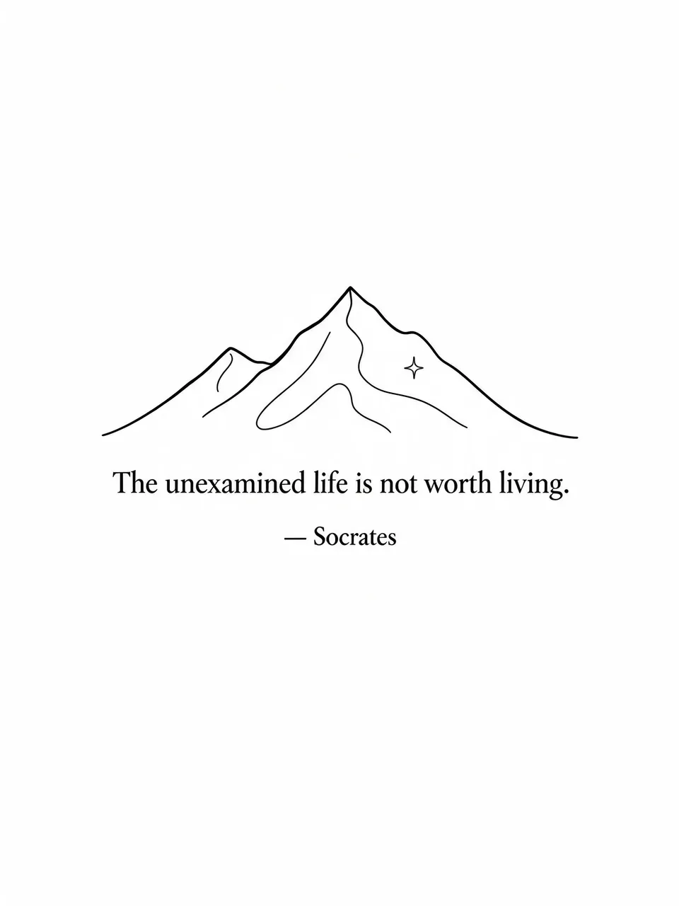 Minimalist black line art mountain above the quote "The unexamined life is not worth living. — Socrates" on a white
