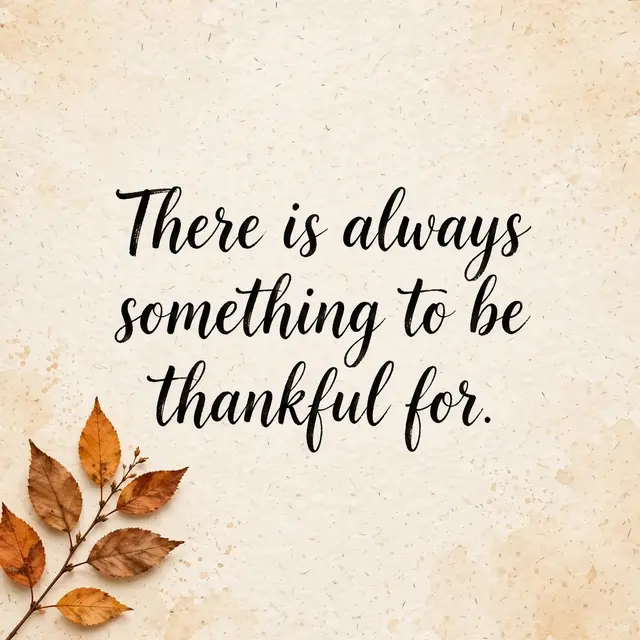 Black brush lettering reading "There is always something to be thankful for." sits on warm cream textured paper with a sprig
