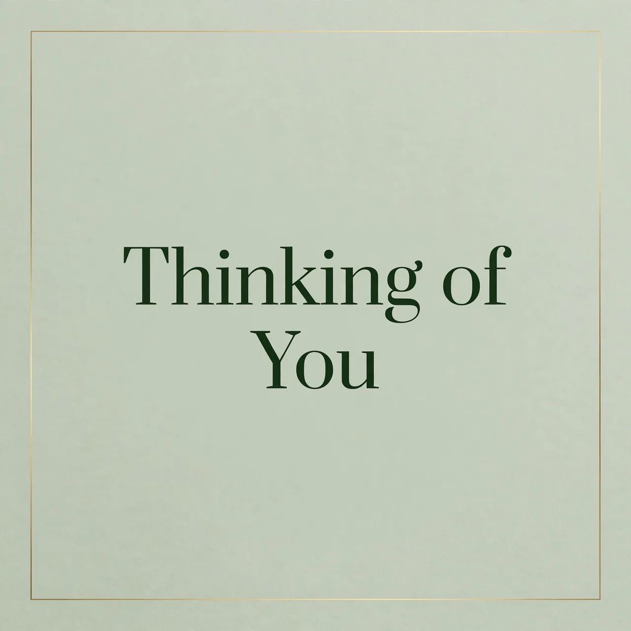 Centered "Thinking of You" dark green serif text inside a thin gold frame on a soft sage green background