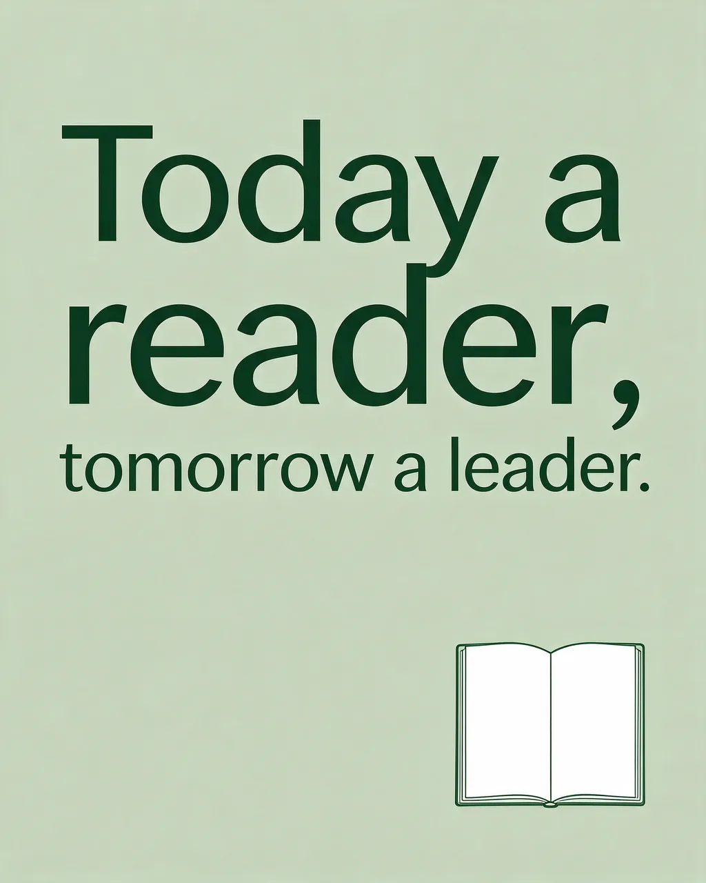 "Today a reader, tomorrow a leader." quote text on soft sage background with small open notebook line drawing