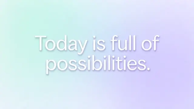 White rounded text reading "Today is full of possibilities." centered on a soft mint to lavender pastel gradient background