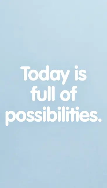 Phone wallpaper with pale sky blue background displaying the text "Today is full of possibilities." in rounded white