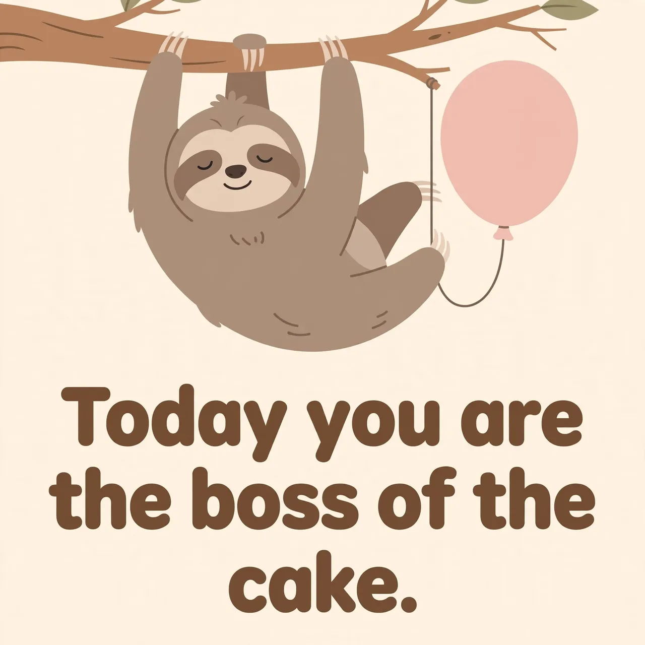 Cute flat illustration of a sloth hanging from a branch with a pink balloon above the quote "Today you are the boss of the