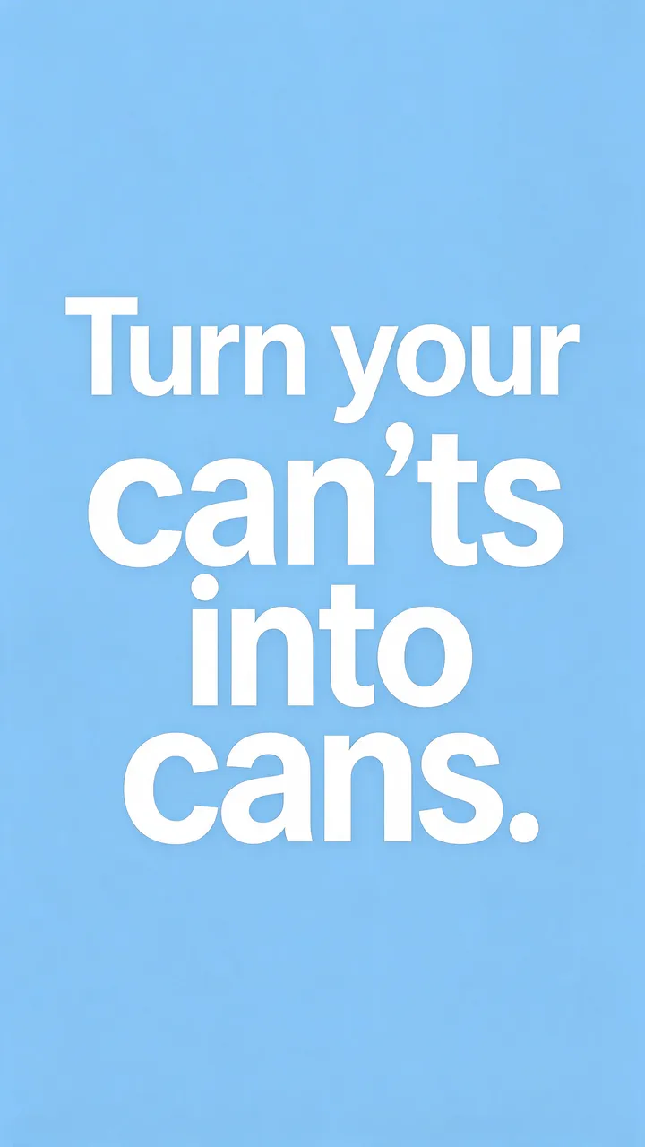 Vertical phone wallpaper with pale sky blue background displaying bold white text that reads "Turn your can'ts into cans."