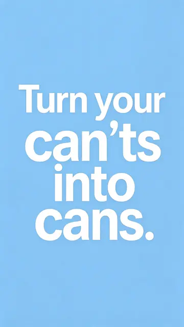 Vertical phone wallpaper with pale sky blue background displaying bold white text that reads "Turn your can'ts into cans."