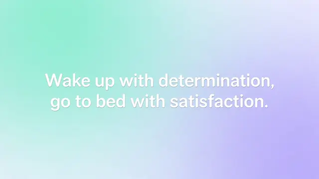 Rounded white text reading "Wake up with determination, go to bed with satisfaction." centered on a soft mint to lavender