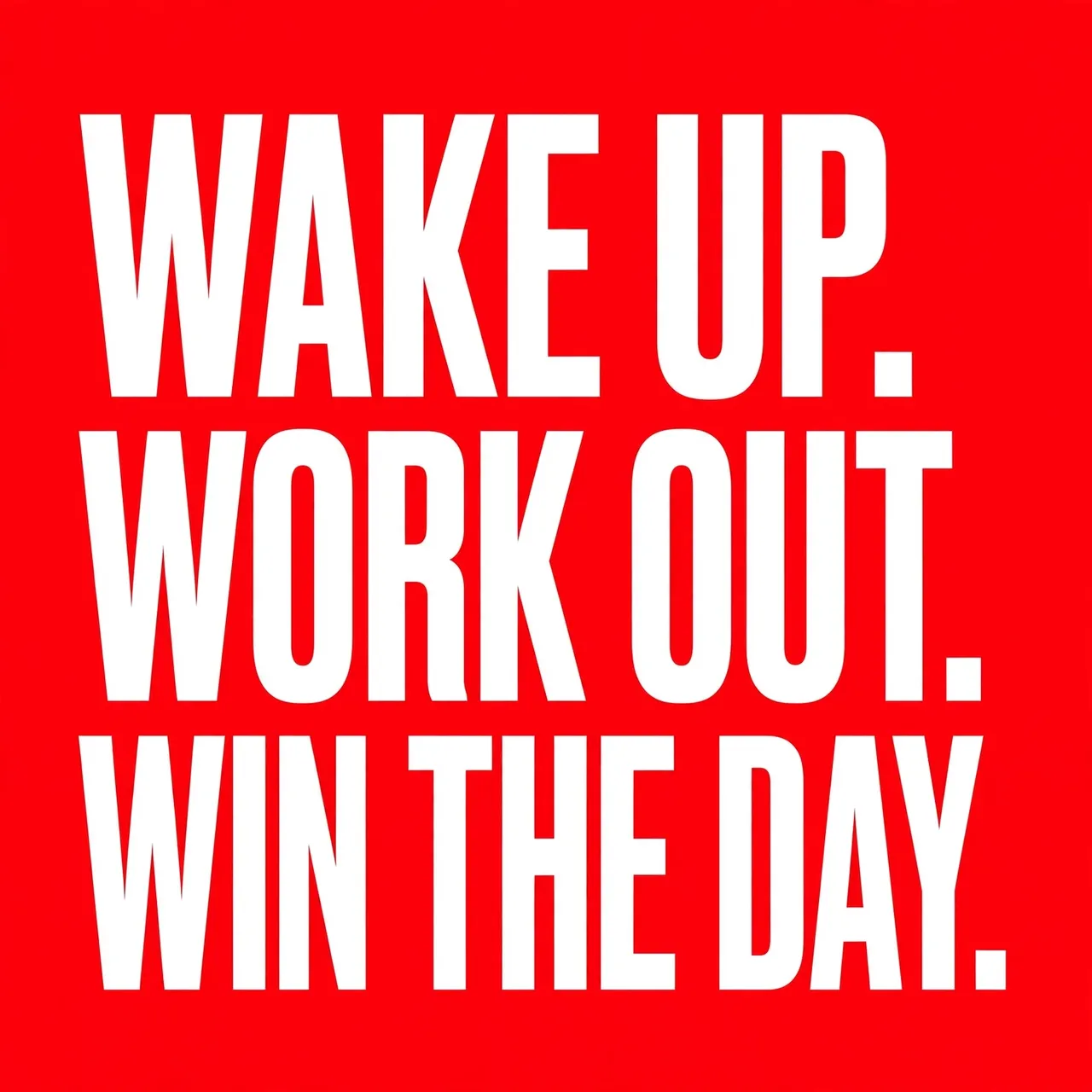 Bold white condensed stacked capitals displaying "Wake up. Work out. Win the day." on a solid bright red background