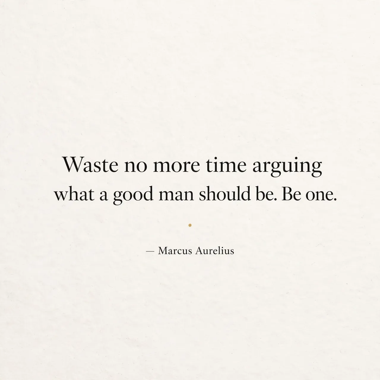 Minimalist quote card with serif text, small gold dot divider, on a soft off-white textured background reading "Waste no