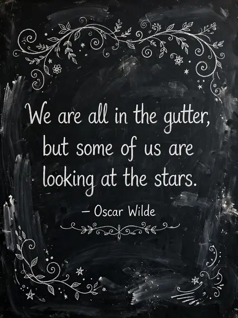 Chalk lettering of the Oscar Wilde quote "We are all in the gutter, but some of us are looking at the stars." framed by