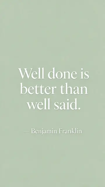 Minimalist sage green phone wallpaper displaying the quote "Well done is better than well said. — Benjamin Franklin" in
