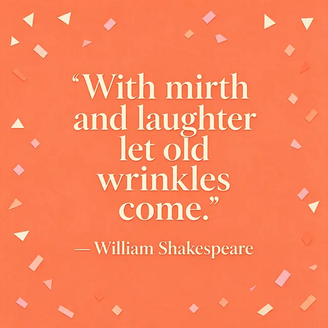 Coral confetti-bordered quote card displaying "With mirth and laughter let old wrinkles come. — William Shakespeare" in