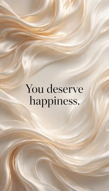 Flowing champagne and ivory silk waves display the quote "You deserve happiness." as an elegant vertical phone wallpaper