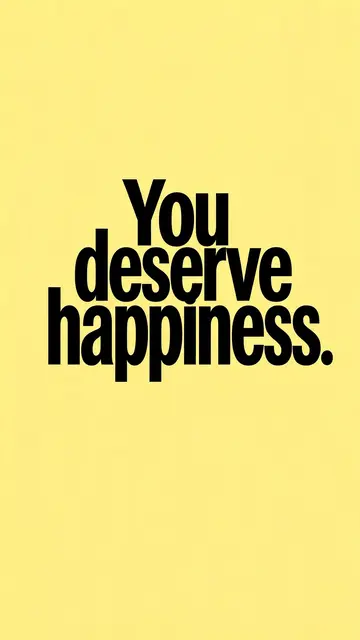 Bold black sans-serif text reading "You deserve happiness." centered on a butter yellow phone wallpaper background.