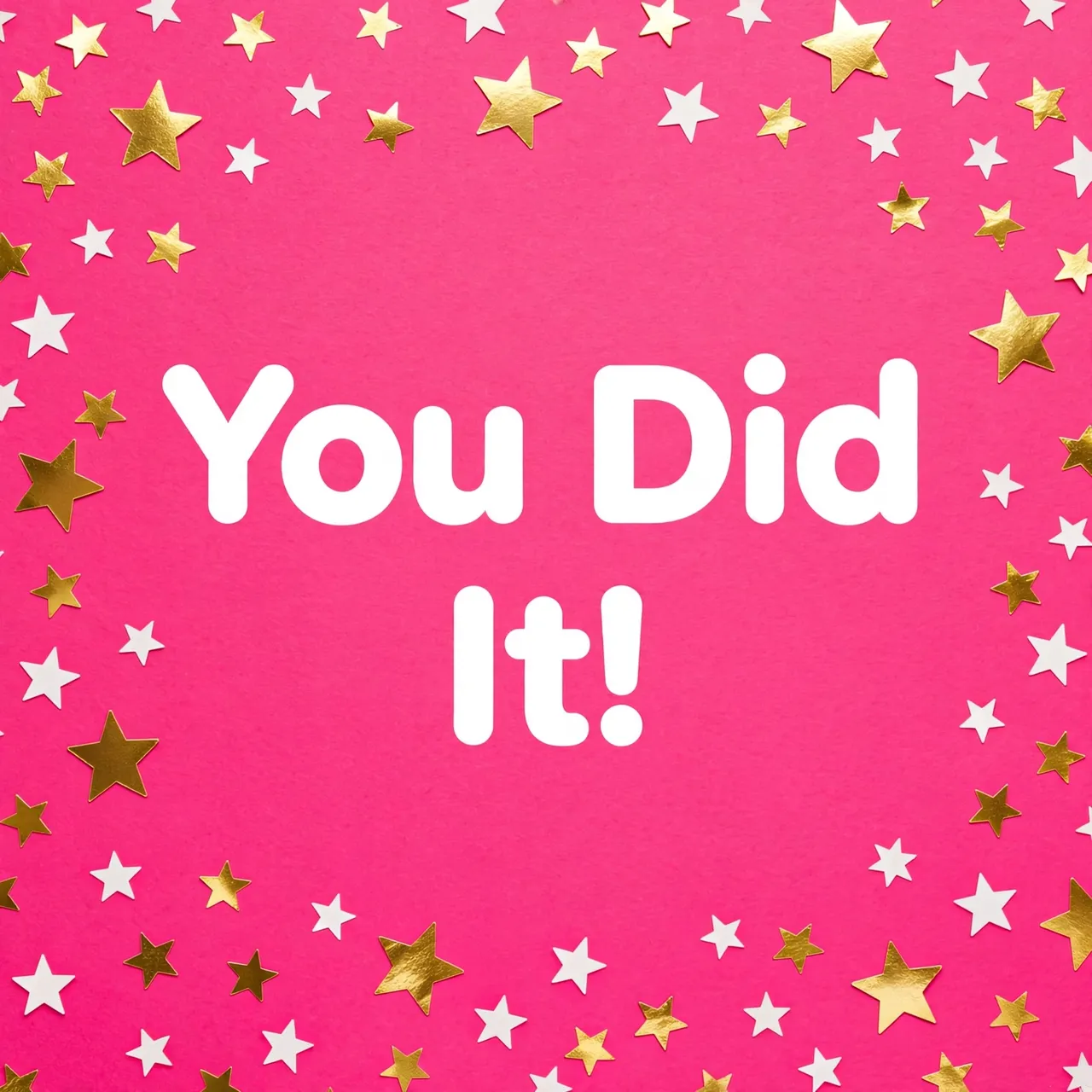 Centered bold rounded white text reading "You Did It!" on a bright pink background scattered with white and gold star