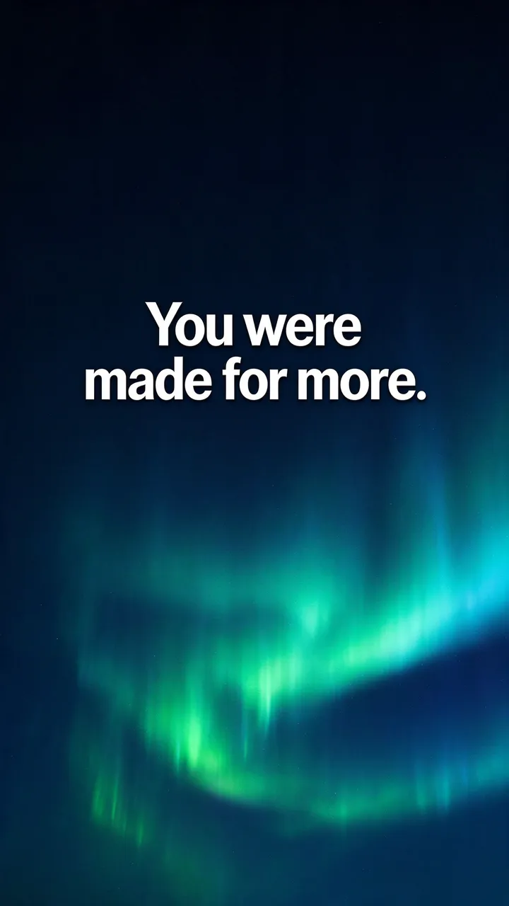 Vertical phone wallpaper with dark night sky, green teal aurora, and bold text "You were made for more."