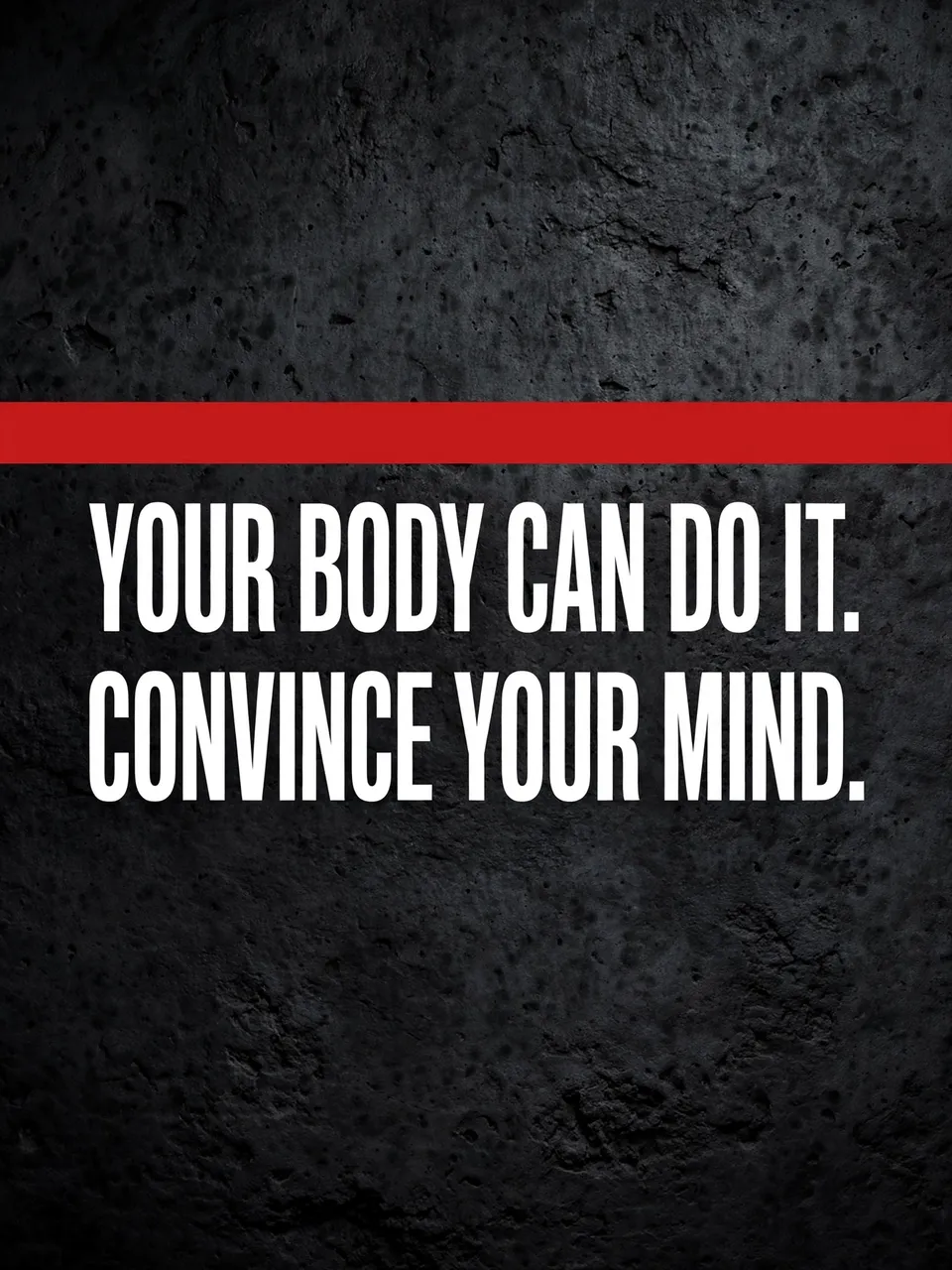 Bold white capital quote "Your body can do it. Convince your mind." sits below a red stripe on a dark textured concrete