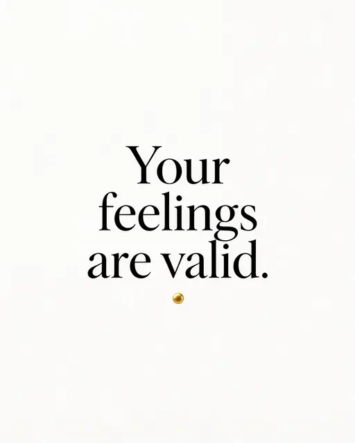 Minimalist quote card with black serif text "Your feelings are valid." and a small gold dot divider on an off-white