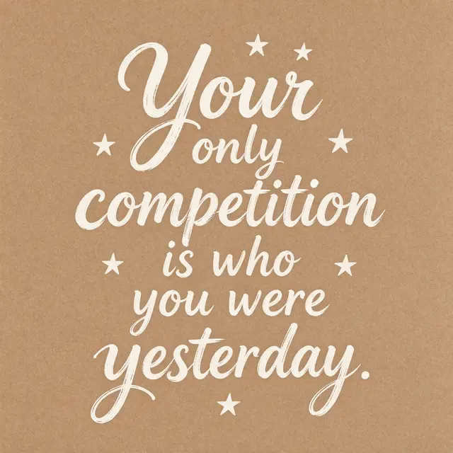 White hand-drawn lettering reading "Your only competition is who you were yesterday." with small star doodles on brown kraft