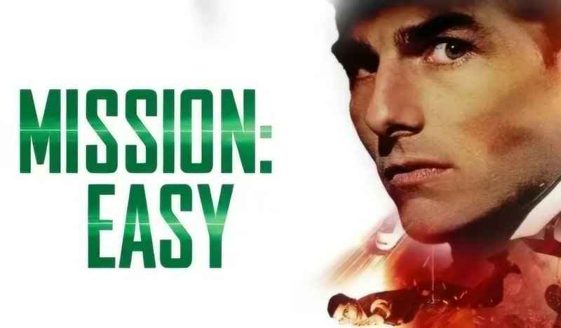 Parody Mission Easy graphic displayed next to a closeup of Tom Cruise from the Mission Impossible...