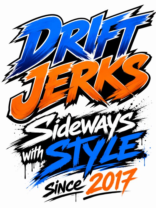 Bold graffiti-style logo reading "Drift Jerks Sideways with Style Since 2017" in blue, orange, an...