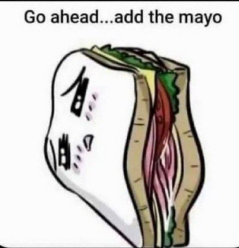 Cartoon sandwich cross-section with visible fillings and the caption "Go ahead...add the mayo".