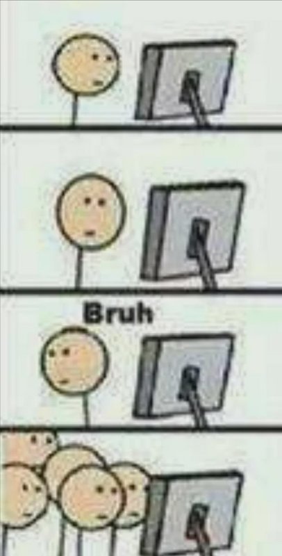 Simple stick figure at a computer monitor, panels show a crowd and the word “Bruh.”