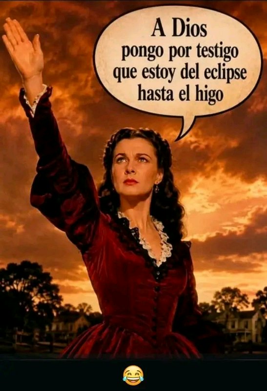 Funny Scarlett O'Hara Gone with the Wind Spanish language solar eclipse meme with laughing tears ...