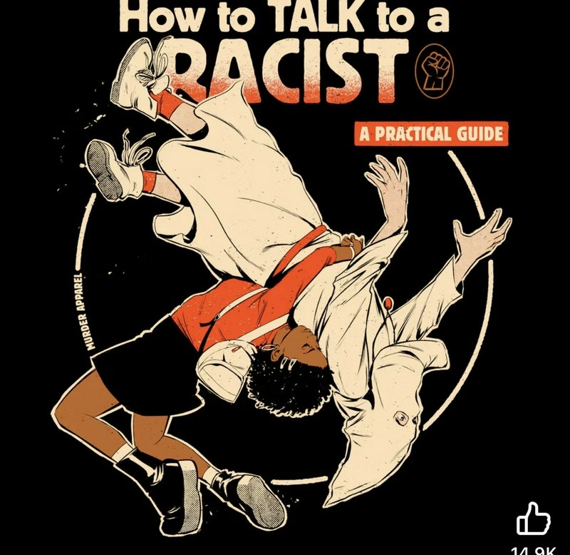 Satirical anti-racist graphic titled "How to Talk to a Racist" showing a person throwing a hooded...